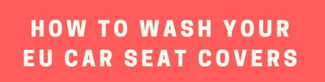 How to wash EU CaR Seat Covers INFOGRAPHIC